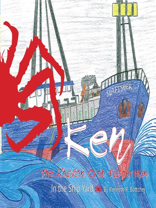 Title details for Ken the Alaska Crab Fisherman by Ken Bottcher - Available
